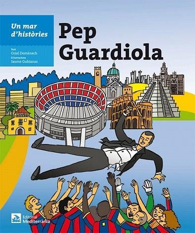 PEP GUARDIOLA UN MAR D'HISTORIES | 9788499792279 | DOMENECH QUINTANA, ORIOL