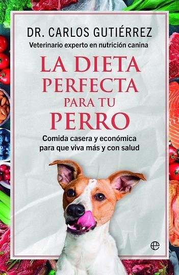 LA DIETA PERFECTA PARA TU PERRO | 9788413848464 | GUTIÉRREZ, DR. CARLOS