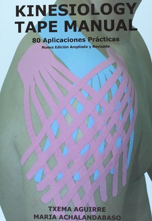 KINESIOLOGY TAPE MANUAL. 80 APLICACIONES PRÁCTICAS | 9788461621286 | AGUIRRE VALLS, TXEMA / ACHALANDABASO RUÍZ DE MENDOZA, MARÍA