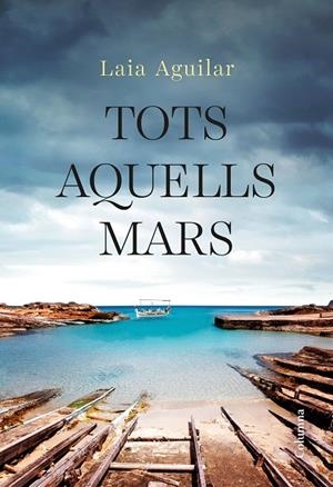 TOTS AQUELLS MARS | 9788466432283 | AGUILAR, LAIA