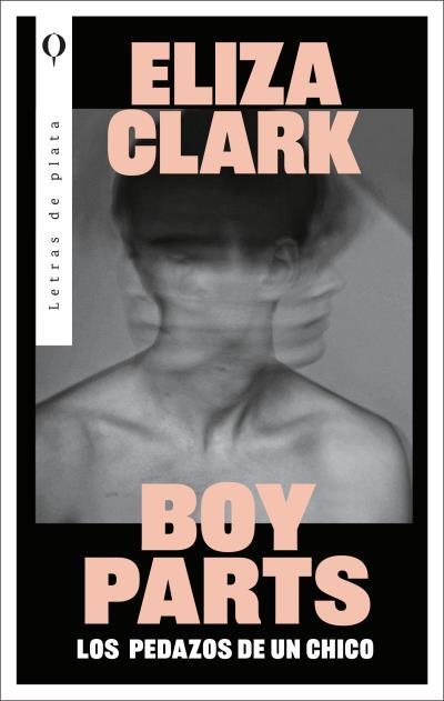 BOY PARTS: LOS PEDAZOS DE UN CHICO | 9788492919673 | CLARK, ELIZA