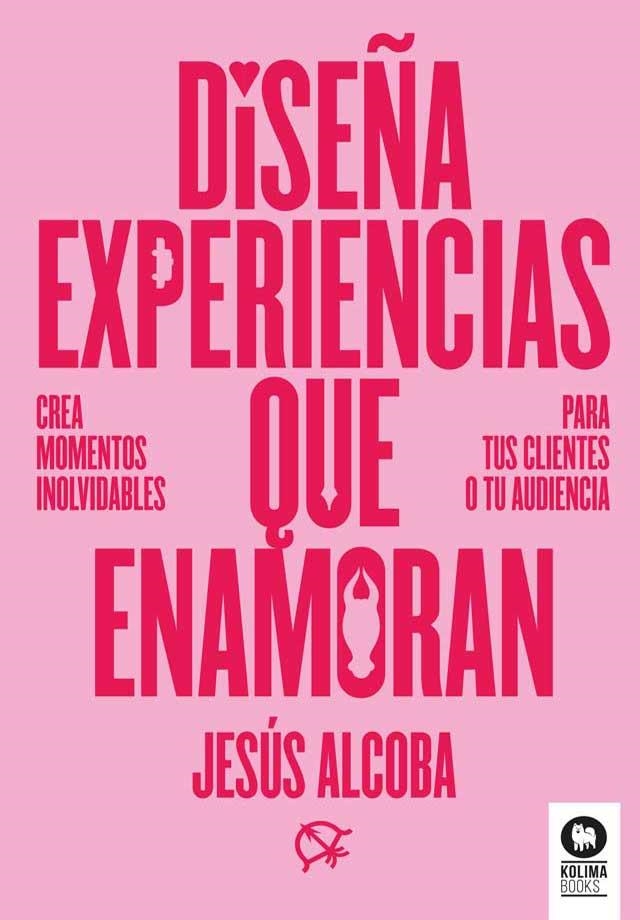 DISEÑA EXPERIENCIAS QUE ENAMORAN | 9788410209107 | ALCOBA, JESÚS