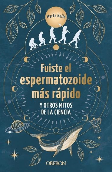 FUISTE EL ESPERMATOZOIDE MÁS RÁPIDO Y OTROS MITOS DE LA CIENCIA | 9788441550568 | ALONSO (@MARTA.HALLO), MARTA