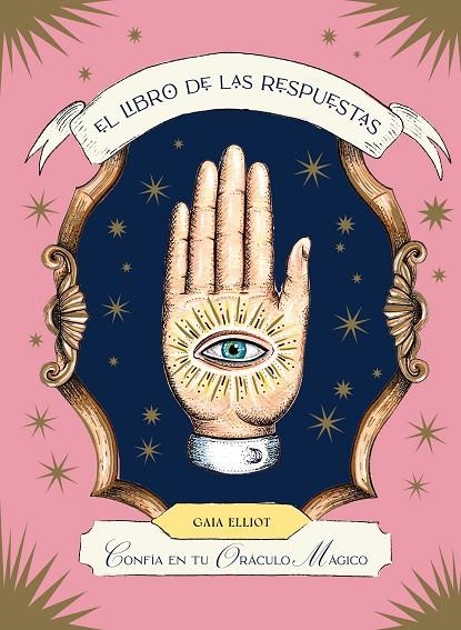 EL LIBRO DE LAS RESPUESTAS CONFÍA EN TU ORÁCULO MÁGICO | 9788419043443 | ELLIOT, GAIA