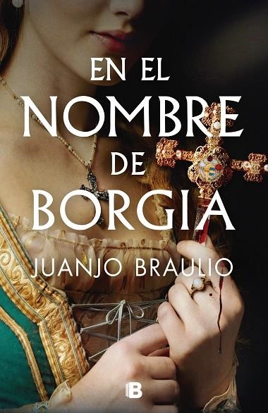 EN EL NOMBRE DE BORGIA | 9788466678148 | BRAULIO, JUANJO