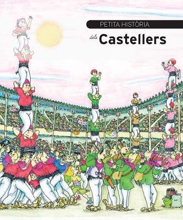 PETITA HISTORIA DELS CASTELLERS | 9788499791159 | DURAN I RIU, FINA / PARIS, JORDI