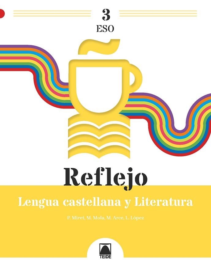 REFLEJO 3. LENGUA CASTELLANA Y LITERATURA 3 ESO | 9788430772902 | ARCE LASSO, MERCÈ / MIRET PUIG, PAU / MOLA MARTÍ, MONTSERRAT / LÓPEZ SUSARTE, LOPE