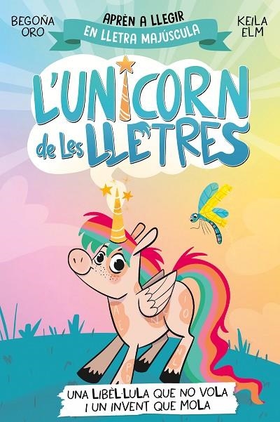 L'UNICORN DE LES LLETRES 1 - UNA LIBÈL·LULA QUE NO VOLA I UN INVENT QUE MOLA | 9788448868970 | ORO, BEGOÑA