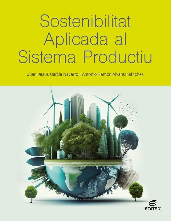 SOSTENIBILITAT APLICADA AL SISTEMA PRODUCTIU | 9788411349932 | GARCÍA NAVARRO, JUAN JESÚS / ÁLVAREZ SÁNCHEZ, ANTONIO RAMÓN