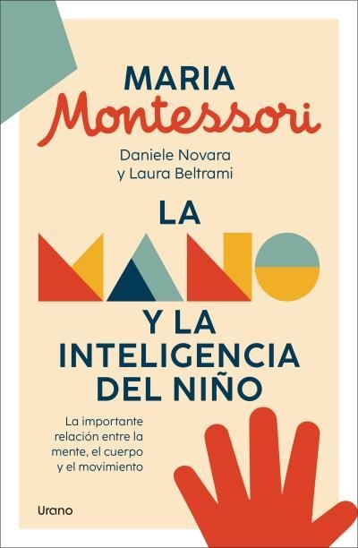 LA MANO Y LA INTELIGENCIA DEL NIÑO | 9788418714603 | MONTESSORI, MARIA / DANIELE NOVARA / BELTRAMI, LAURA