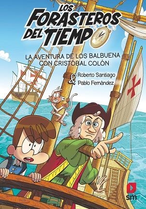 LOS FORASTEROS DEL TIEMPO 18: LA AVENTURA DE LOS BALBUENA CON CRISTÓBAL COLÓN | 9788411827799 | SANTIAGO, ROBERTO / FERNÁNDEZ VÁZQUEZ, PABLO