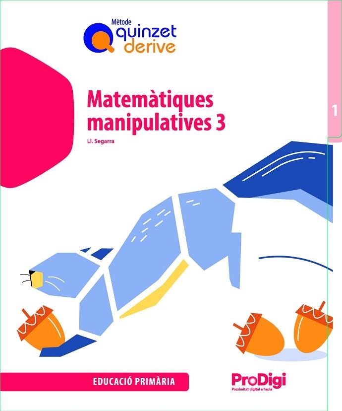 QUADERN. MATEMÀTIQUES MANIPULATIVES 3 EP - QUINZET-DERIVE. PRODIGI | 9788430740635 | SEGARRA NEIRA, JOSEP LLUÍS