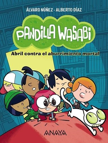 PANDILLA WASABI: ABRIL CONTRA EL ABURRIMIENTO MORTAL | 9788414340615 | DÍAZ, ALBERTO / NÚÑEZ, ÁLVARO