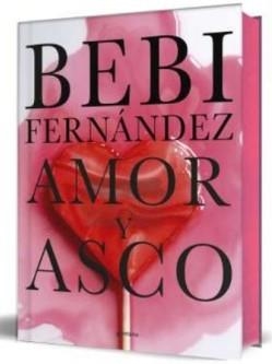 AMOR Y ASCO (EDICIÓN DE LUJO) | 9788410050303 | FERNANDEZ, BEBI