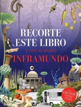 RECORTE ESTE LIBRO Y CREE SU PROPIO INFRAMUNDO | 9788410268289