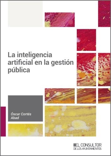 LA INTELIGENCIA ARTIFICIAL EN LA GESTIÓN PÚBLICA | 9788470529306 | CORTÉS ABAD, ÓSCAR