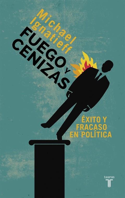 FUEGO Y CENIZAS. ÉXITO Y FRACASO EN POLÍTICA | 9788430609550 | IGNATIEFF, MICHAEL