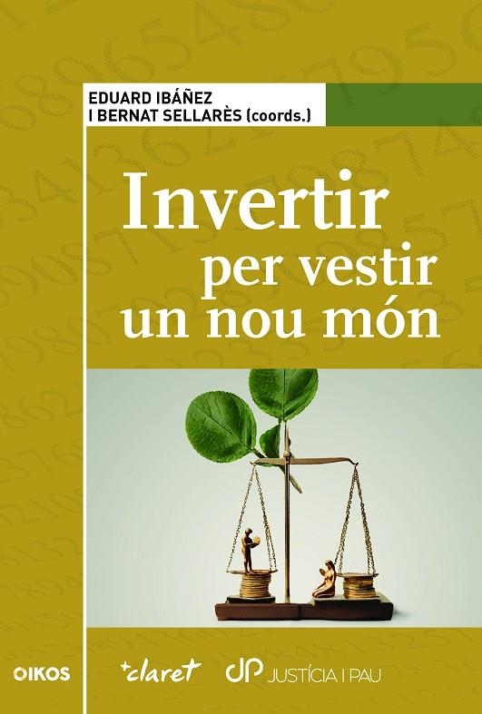 INVERTIR PER VESTIR UN NOU MÓN | 9788491365495 | IBÁÑEZ, EDUARD / SELLARÈS, BERNAT / BARRAGÁN, BORJA / BENEDIT, ALMUDENA / COSTA, JOAN / FONTRODONA,