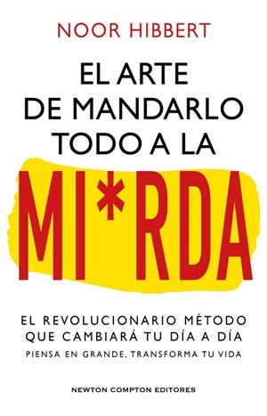 EL SUTIL ARTE DE MANDARLO TODO A LA MIERDA | 9788410080836 | HIBBERT, NOOR