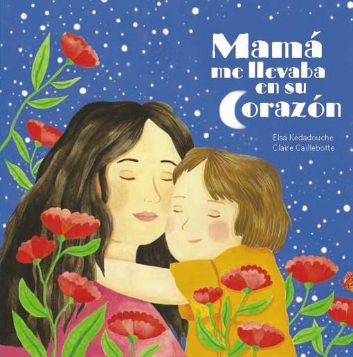 MAMÁ ME LLEVA EN SU CORAZÓN | 9788419893314 | KEDADOUCHE, ELSA