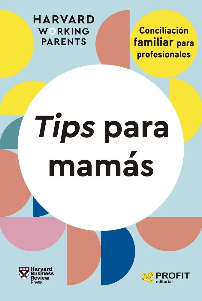 TIPS PARA MAMÁS | 9788419841667 | HBR WORKING PARENTS SERIES, HARVARD BUSINESS REVIEW PRESS