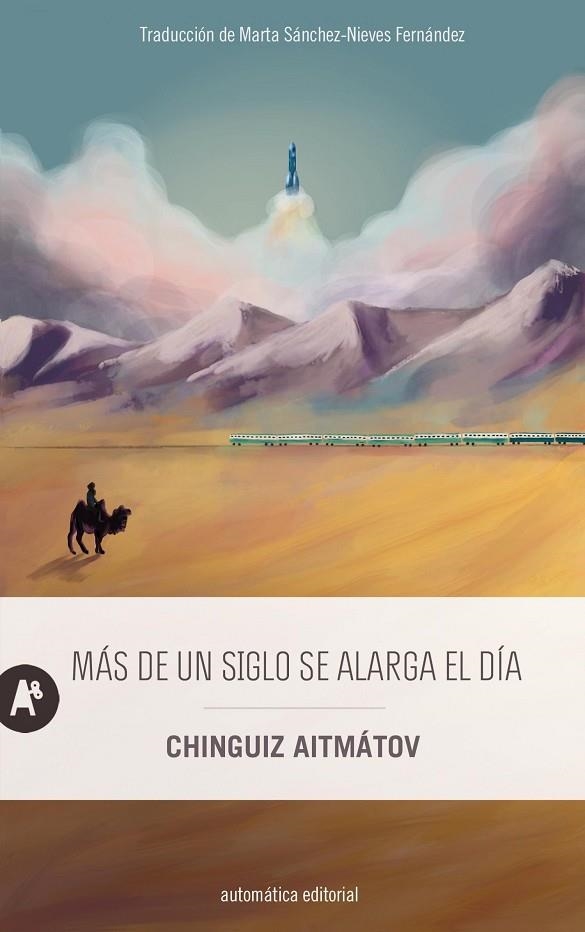 MÁS DE UN SIGLO SE ALARGA EL DÍA | 9788410141018 | AITMÁTOV, CHINGUIZ