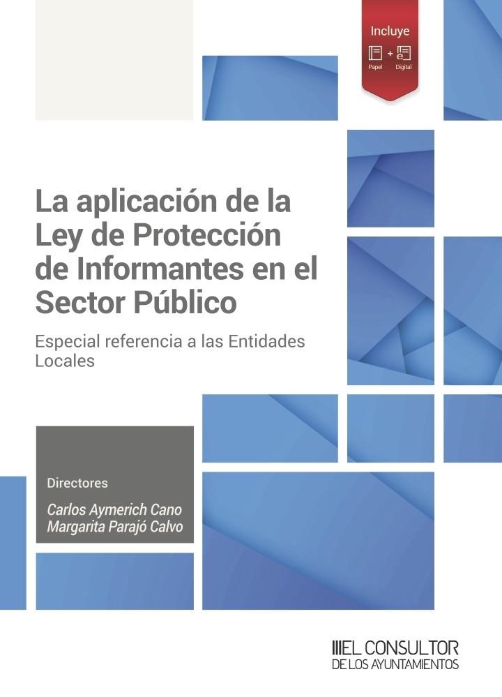 LA APLICACIÓN DE LA LEY DE PROTECCIÓN DE INFORMANTES EN EL SECTOR PÚBLICO | 9788470529368 | CARLOS AYMERICH CANO Y MARGARITA PARAJÓ CALVO