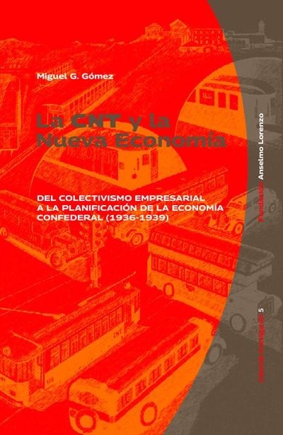 LA CNT Y LA NUEVA ECONOMÍA | 9788412750942 | G. GÓMEZ, MIGUEL