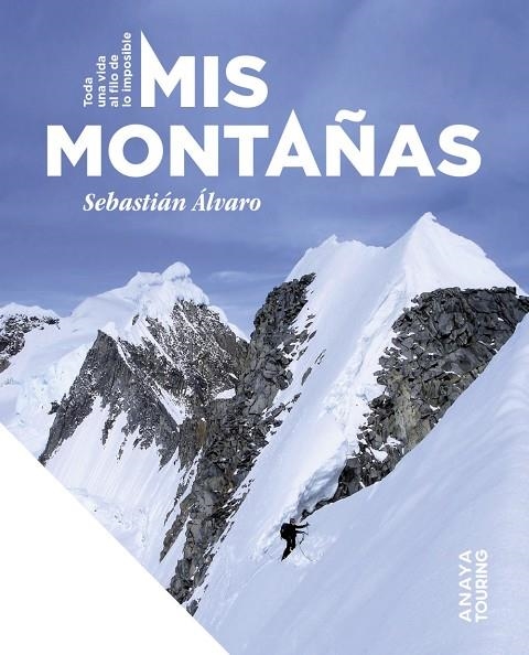 MIS MONTAÑAS. TODA UNA VIDA AL FILO DE LO IMPOSIBLE | 9788491588481 | ÁLVARO LOMBA, SEBASTIÁN