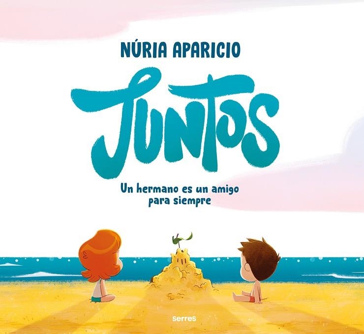 JUNTOS: UN HERMANO ES UN AMIGO PARA SIEMPRE | 9788427241886 | APARICIO, NÚRIA