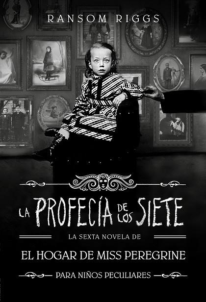 LA PROFECÍA DE LOS SIETE (EL HOGAR DE MISS PEREGRINE PARA NIÑOS PECULIARES 6) | 9788410190559 | RIGGS, RANSOM