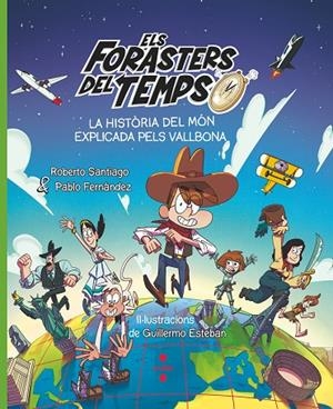 ELS FORASTERS DEL TEMPS. LA HISTÒRIA DEL MÓN EXPLICADA PELS VALLBONA | 9788466158213 | SANTIAGO, ROBERTO / FERNÁNDEZ VÁZQUEZ, PABLO