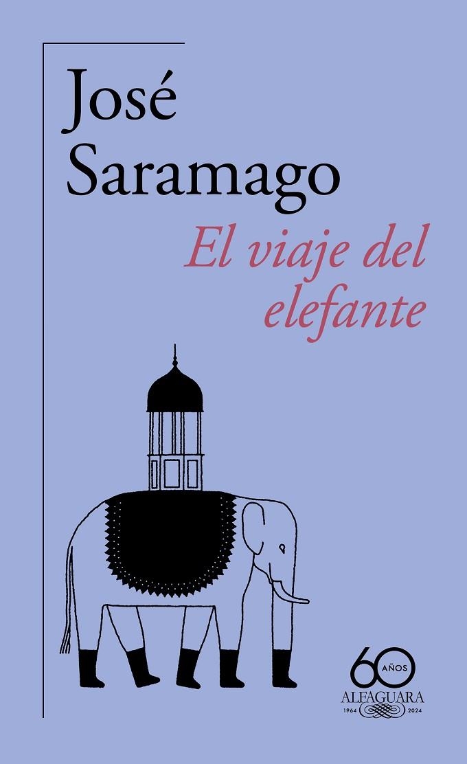 EL VIAJE DEL ELEFANTE (60.º ANIVERSARIO DE ALFAGUARA) | 9788420478944 | SARAMAGO, JOSÉ