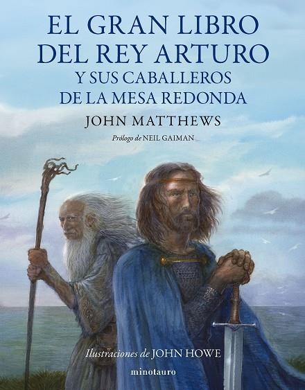 EL GRAN LIBRO DEL REY ARTURO Y LOS CABALLEROS DE LA MESA REDONDA | 9788445014929 | MATTHEWS, JOHN / HOWE, JOHN