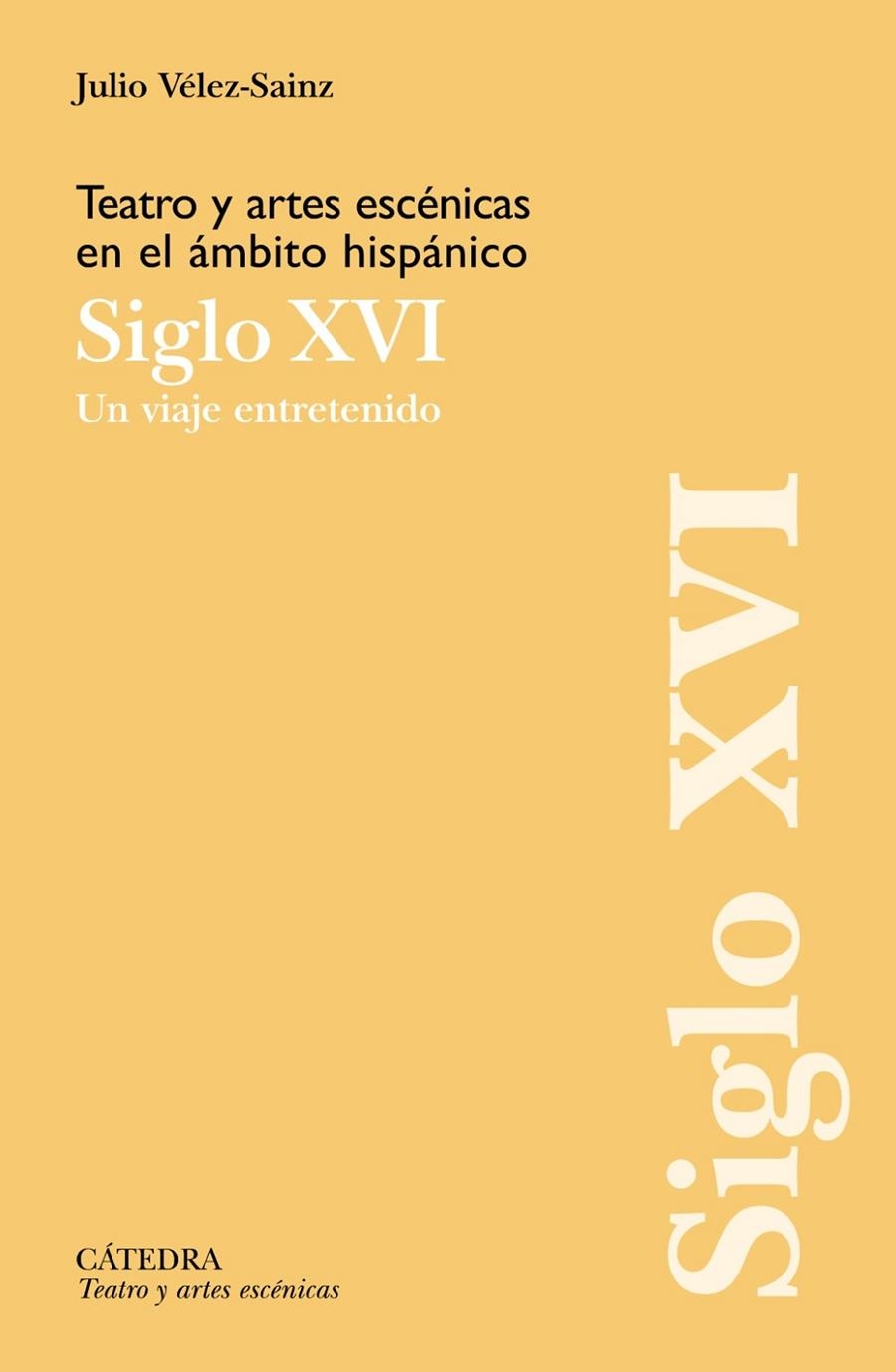 TEATRO Y ARTES ESCÉNICAS EN EL ÁMBITO HISPÁNICO. SIGLO XVI | 9788437648309 | VÉLEZ-SAINZ, JULIO