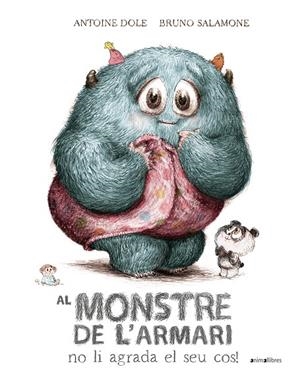 AL MONSTRE DE L'ARMARI NO LI AGRADA EL SEU COS! | 9788410302204 | DOLE, ANTOINE/SALAMONE, BRUNO (IL.)