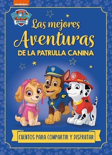 PAW PATROL | PATRULLA CANINA. RECOPILATORIO DE CUENTOS - LAS MEJORES AVENTURAS D | 9788448869250 | NICKELODEON