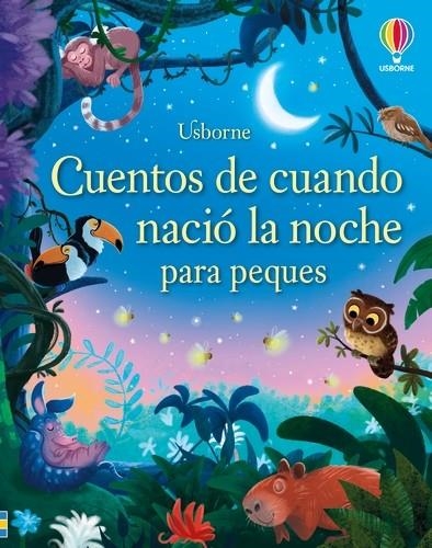 CUENTOS DE CUANDO NACIÓ LA NOCHE PARA PEQUES | 9781835407011 | DICKINS, ROSIE / SOUSA, ASHE DE