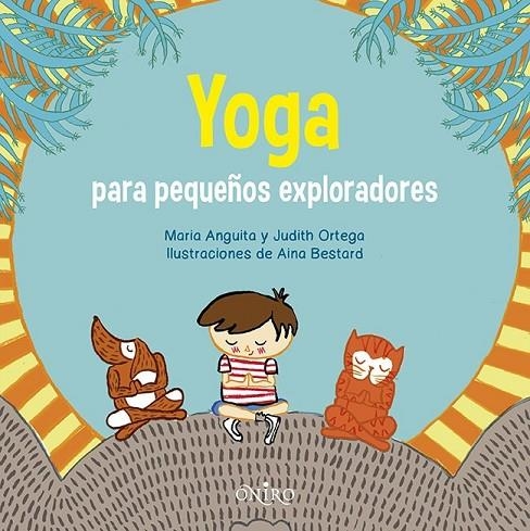 YOGA PARA PEQUEÑOS EXPLORADORES | 9788497546942 | YOGUITOS, SCP