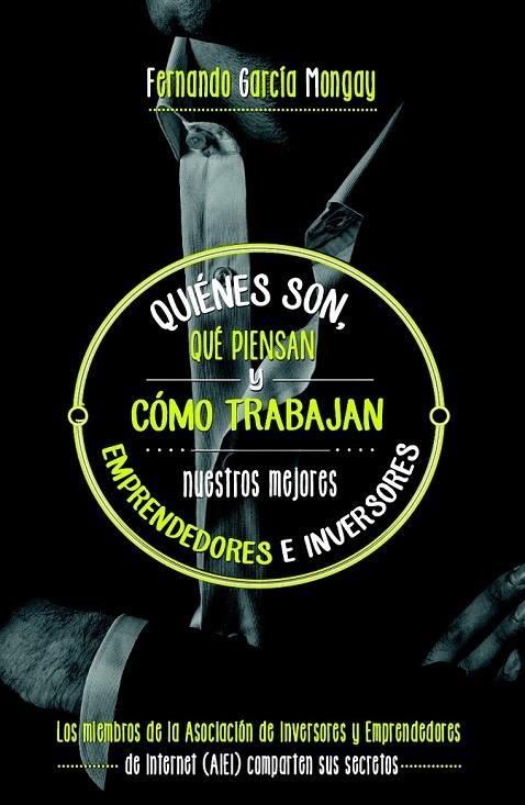 QUIÉNES SON, QUÉ PIENSAN Y CÓMO TRABAJAN NUESTROS MEJORES EMPRENDEDORES | 9788498753035 | GARCÍA MONGAY, FERNANDO