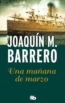 MAÑANA DE MARZO, UNA | 9788498728705 | BARRERO, JOAQUIN M.