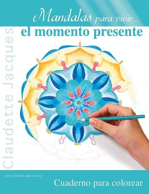 MANDALAS PARA VIVIR EL MOMENTO PRESENTE | 9788497779906 | JACQUES, CLAUDETTE