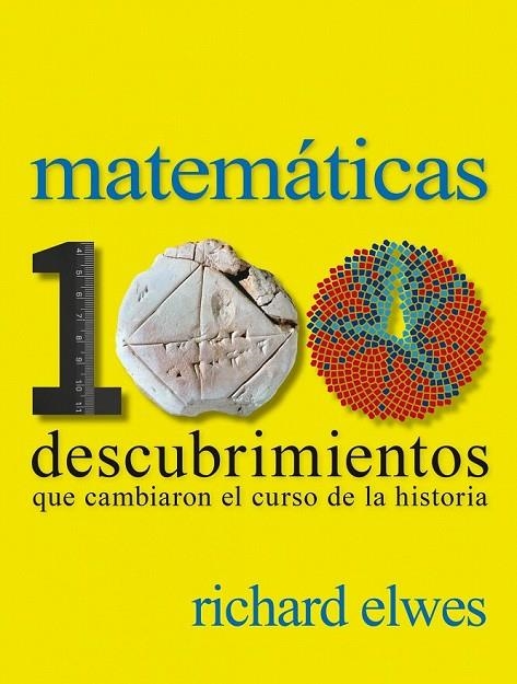 MATEMATICAS 100 DESCUBRIMIENTOS QUE CAMBIARON EL CURSO DE LA HISTORIA | 9788497859615 | ELWES, RICHARD