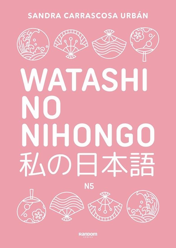 WATASHI NO NIHONGO N5 (EDICIÓN REVISADA Y AMPLIADA) | 9788419441348 | CARRASCOSA URBÁN, SANDRA