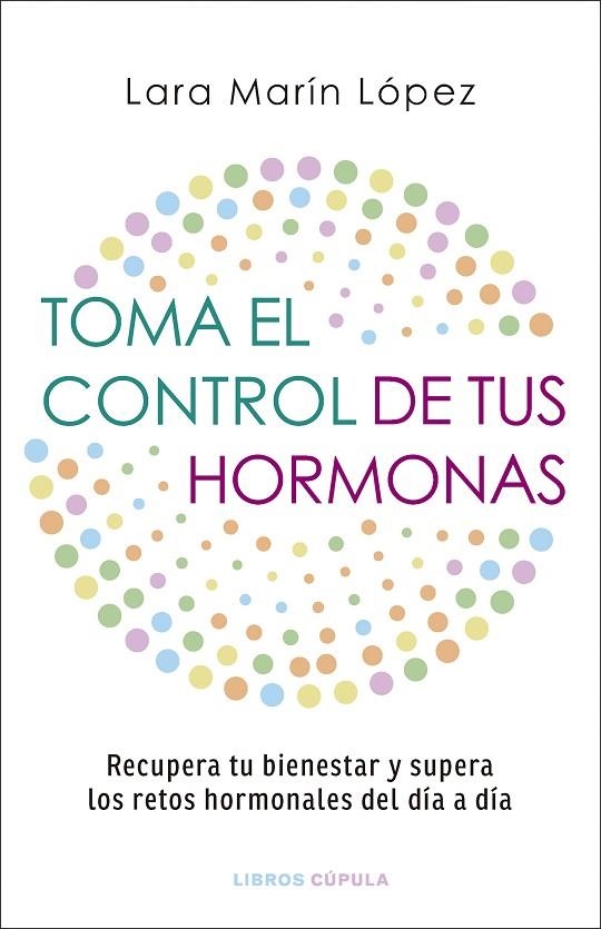 TOMA EL CONTROL DE TUS HORMONAS | 9788448042134 | MARÍN LÓPEZ, LARA