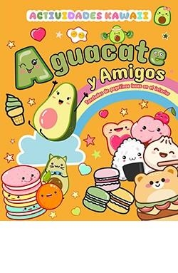 AGUACATE Y AMIGOS.  ACTIVIDADES KAWAII | 9788410101326 | AAVV