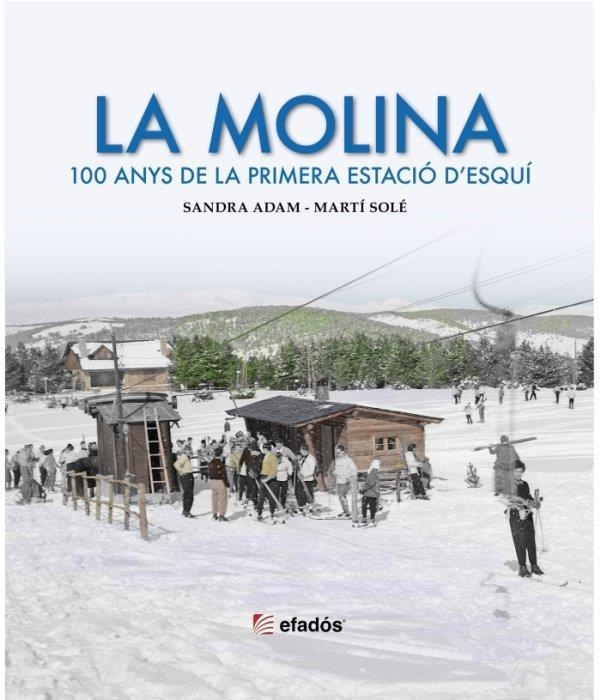 LA MOLINA 100 ANYS DE LA PRIMERA ESTACIO DESQUI | 9788419736611 | SANDRA ADAM