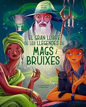 GRAN LLIBRE DE LES LLEGENDES DE MAGS I BRUIXES, EL | 9788410101357 | LÁNG, ANNA