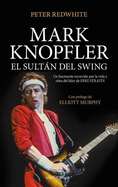 MARK KNOPFLER, EL SULTÁN DEL SWING | 9788417954376 | PETER REDWHITE