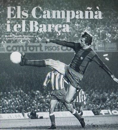 ELS CAMPAÑÀ I EL BARÇA. MÉS ENLLÀ DEL FUTBOL (1935-2007) | 9788419007988 | GONZÀLEZ VILALTA, ARNAU / MONNÉ CAMPAÑÁ, TONI